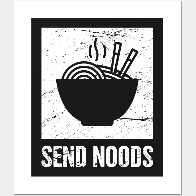 Ramen - Send Noods Wall Art by MeatMan